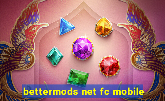 bettermods net fc mobile